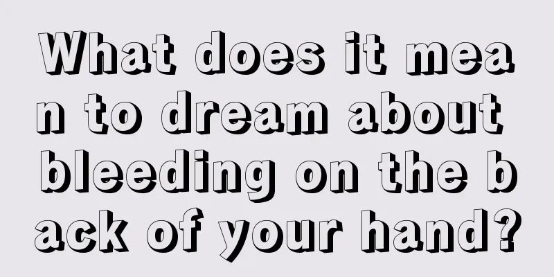 What does it mean to dream about bleeding on the back of your hand?