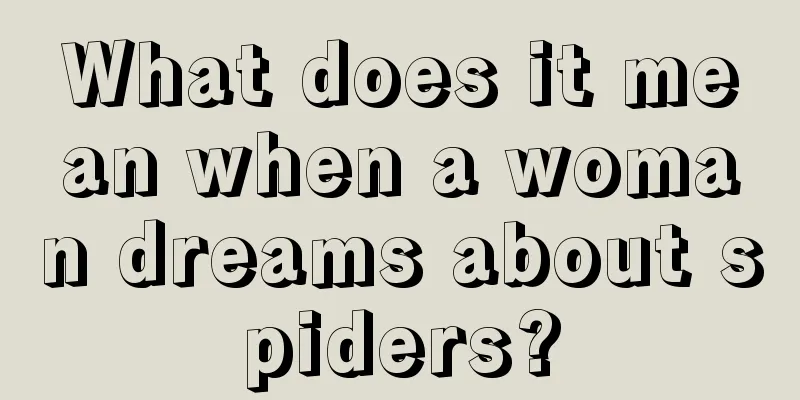 What does it mean when a woman dreams about spiders?