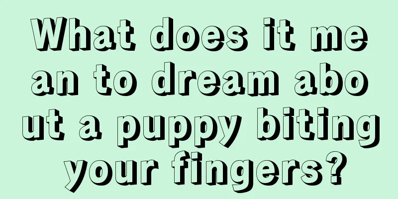 What does it mean to dream about a puppy biting your fingers?