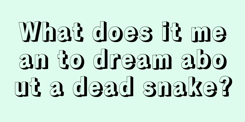 What does it mean to dream about a dead snake?