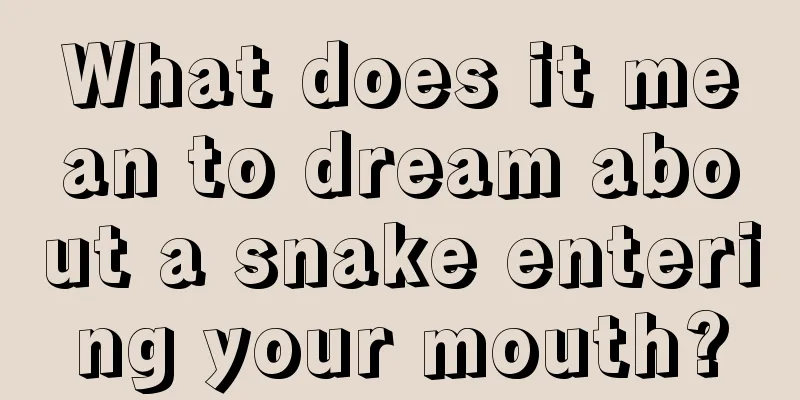 What does it mean to dream about a snake entering your mouth?