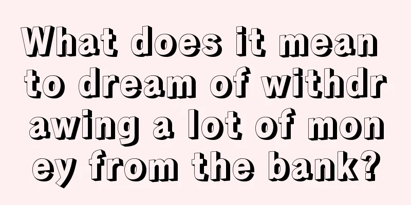 What does it mean to dream of withdrawing a lot of money from the bank?