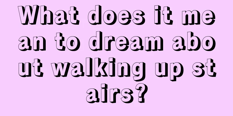 What does it mean to dream about walking up stairs?