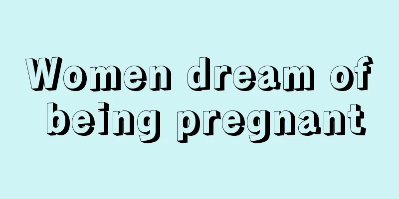 Women dream of being pregnant