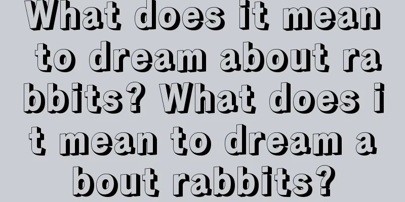 What does it mean to dream about rabbits? What does it mean to dream about rabbits?