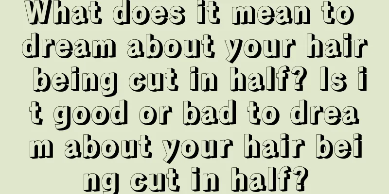 What does it mean to dream about your hair being cut in half? Is it good or bad to dream about your hair being cut in half?