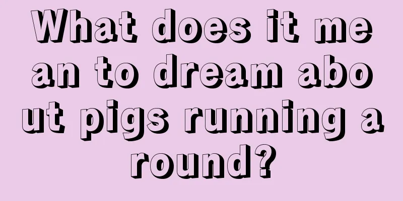 What does it mean to dream about pigs running around?