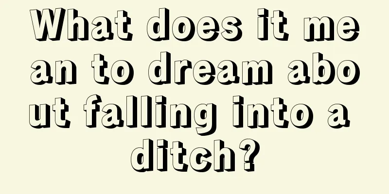 What does it mean to dream about falling into a ditch?