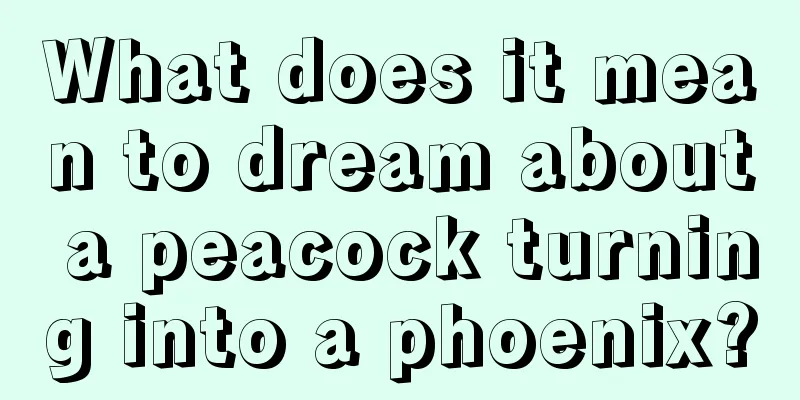 What does it mean to dream about a peacock turning into a phoenix?