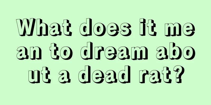 What does it mean to dream about a dead rat?