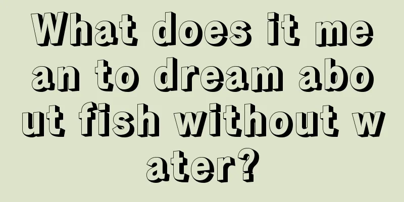 What does it mean to dream about fish without water?