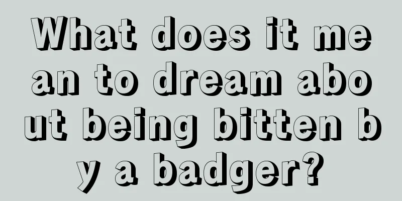 What does it mean to dream about being bitten by a badger?