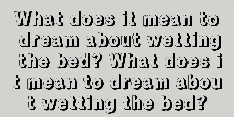 What does it mean to dream about wetting the bed? What does it mean to dream about wetting the bed?