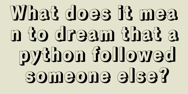 What does it mean to dream that a python followed someone else?