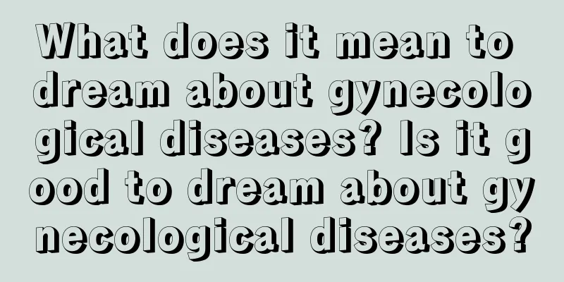 What does it mean to dream about gynecological diseases? Is it good to dream about gynecological diseases?