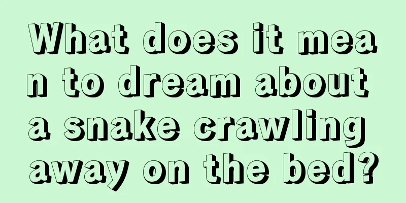 What does it mean to dream about a snake crawling away on the bed?