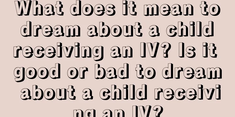 What does it mean to dream about a child receiving an IV? Is it good or bad to dream about a child receiving an IV?