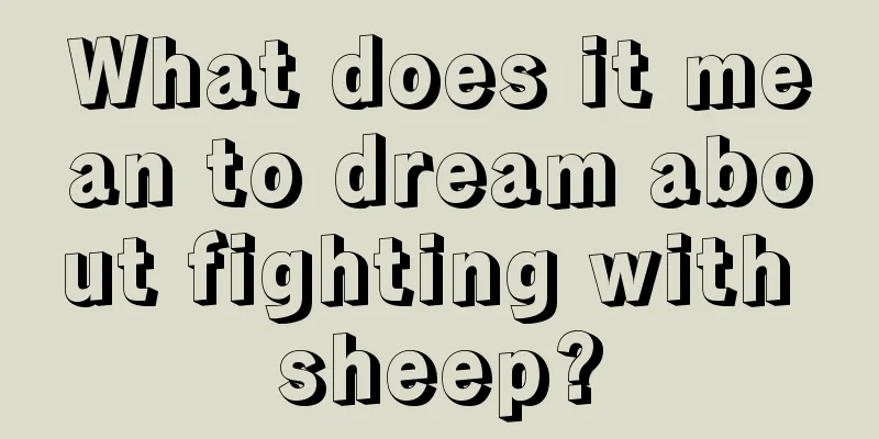 What does it mean to dream about fighting with sheep?