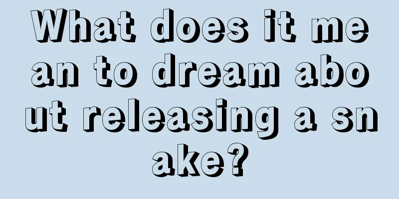 What does it mean to dream about releasing a snake?