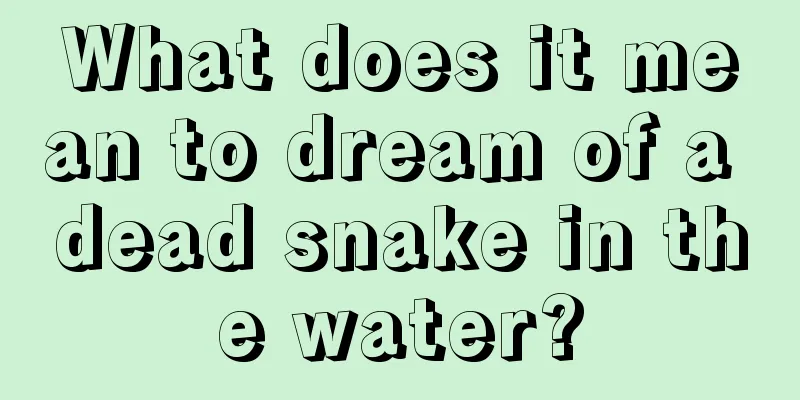 What does it mean to dream of a dead snake in the water?