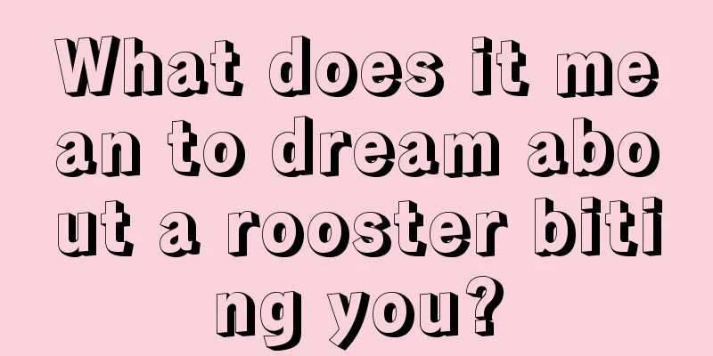 What does it mean to dream about a rooster biting you?