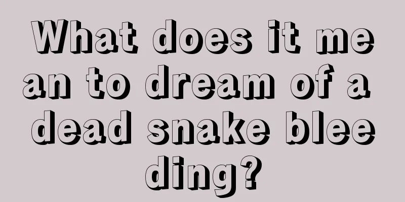 What does it mean to dream of a dead snake bleeding?