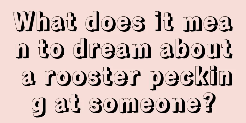 What does it mean to dream about a rooster pecking at someone?