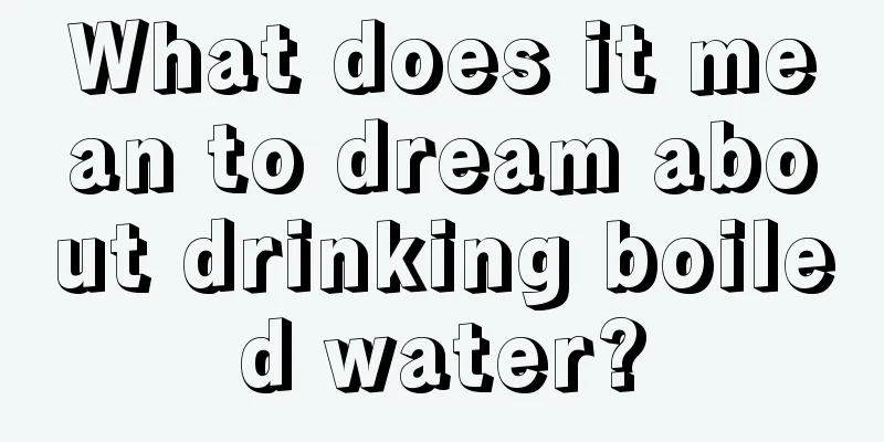 What does it mean to dream about drinking boiled water?