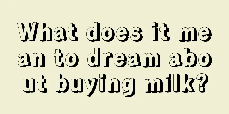 What does it mean to dream about buying milk?