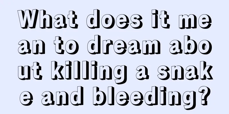 What does it mean to dream about killing a snake and bleeding?