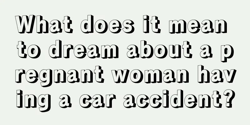 What does it mean to dream about a pregnant woman having a car accident?