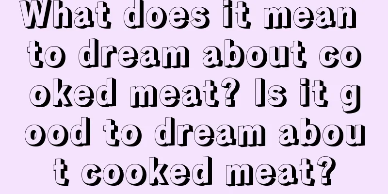 What does it mean to dream about cooked meat? Is it good to dream about cooked meat?