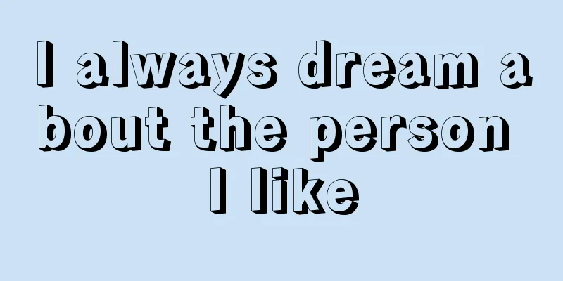 I always dream about the person I like