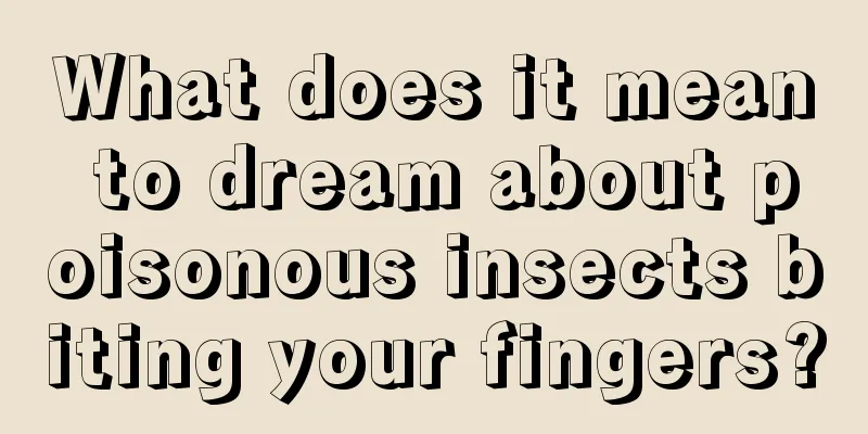 What does it mean to dream about poisonous insects biting your fingers?