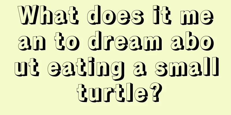 What does it mean to dream about eating a small turtle?