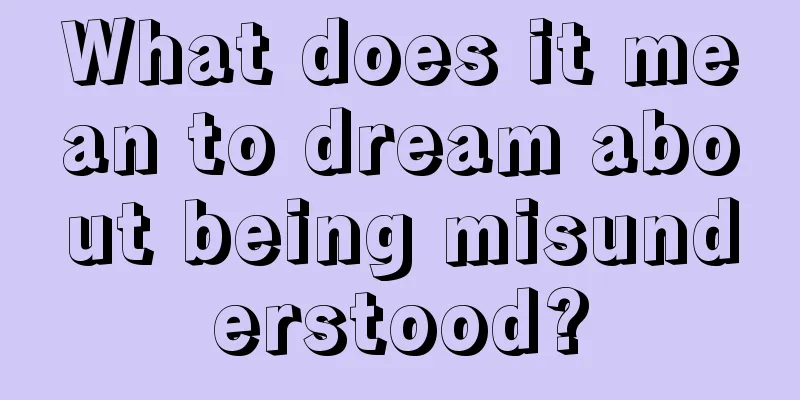 What does it mean to dream about being misunderstood?