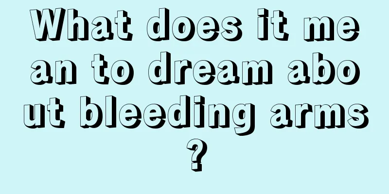 What does it mean to dream about bleeding arms?