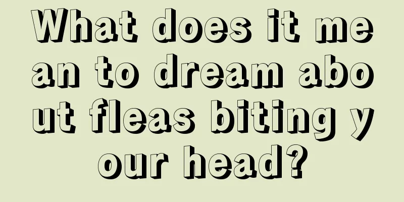 What does it mean to dream about fleas biting your head?