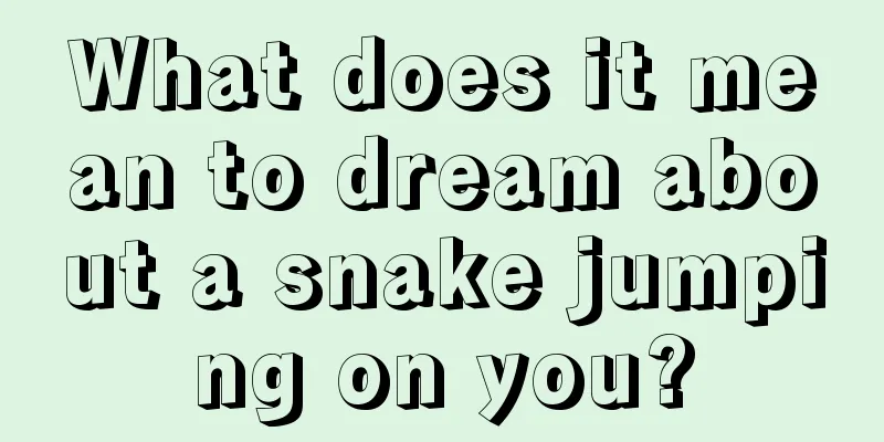 What does it mean to dream about a snake jumping on you?