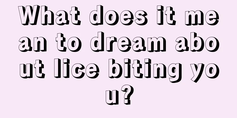 What does it mean to dream about lice biting you?