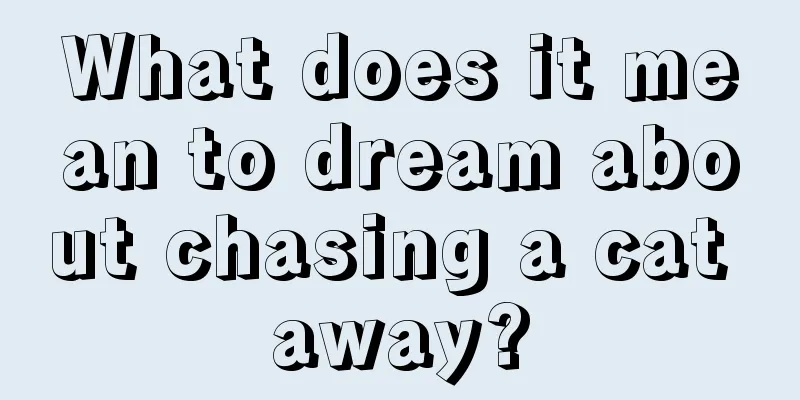 What does it mean to dream about chasing a cat away?