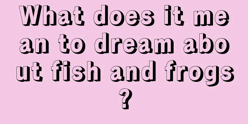 What does it mean to dream about fish and frogs?