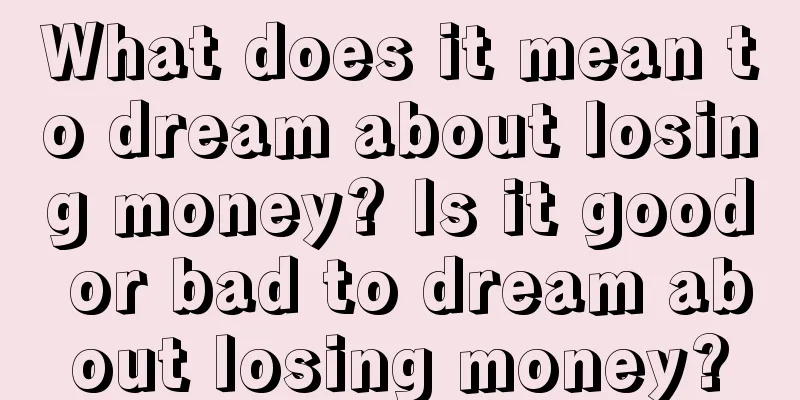 What does it mean to dream about losing money? Is it good or bad to dream about losing money?