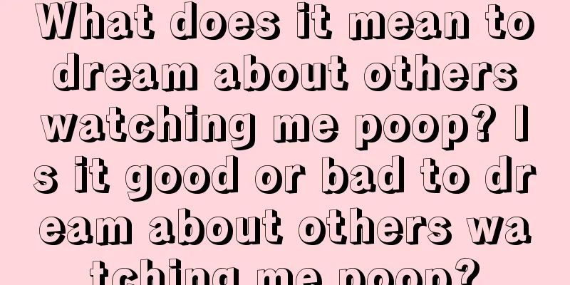 What does it mean to dream about others watching me poop? Is it good or bad to dream about others watching me poop?