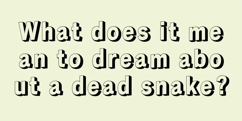 What does it mean to dream about a dead snake?