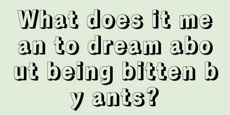 What does it mean to dream about being bitten by ants?