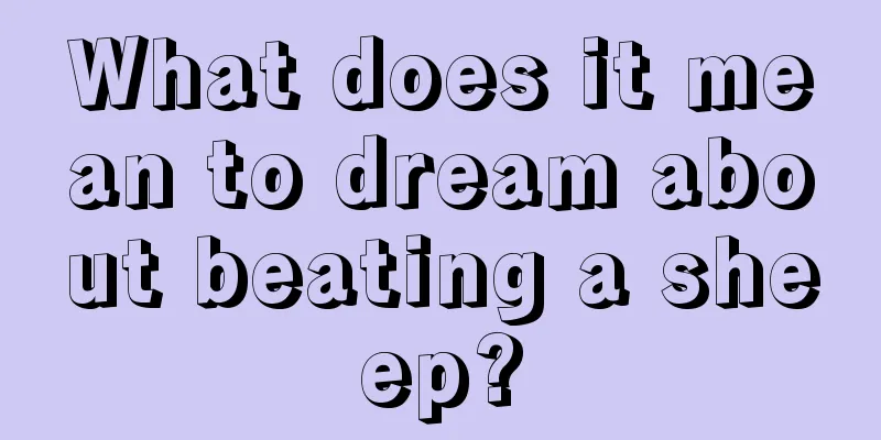 What does it mean to dream about beating a sheep?