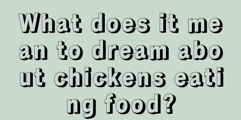 What does it mean to dream about chickens eating food?