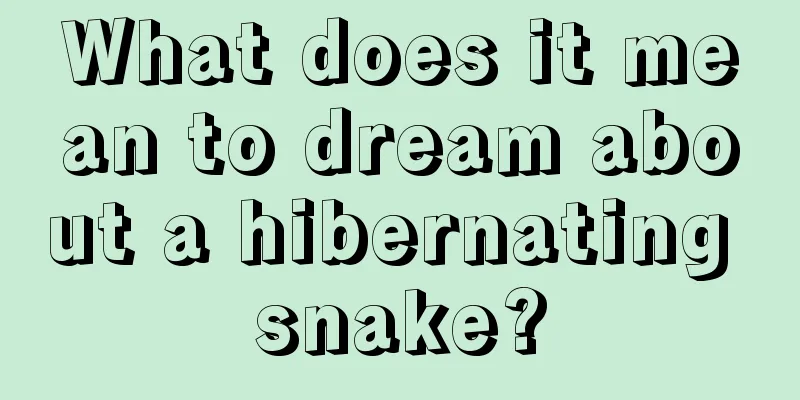 What does it mean to dream about a hibernating snake?