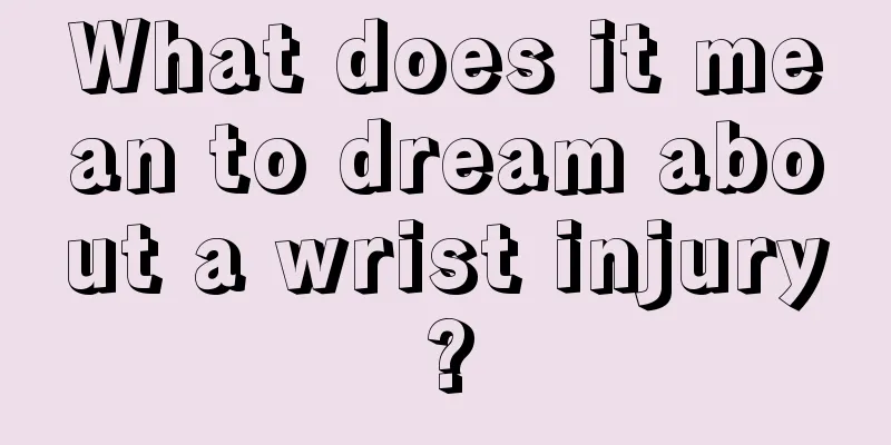 What does it mean to dream about a wrist injury?